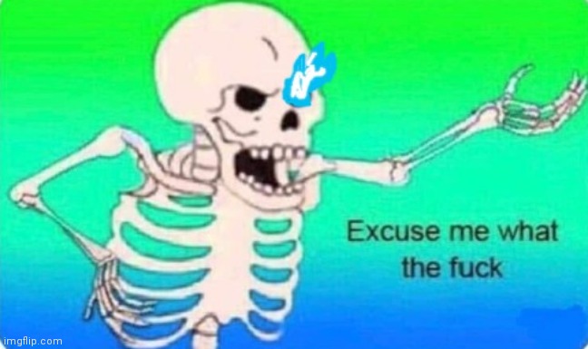 image tagged in sans excuse me what the fuck | made w/ Imgflip meme maker