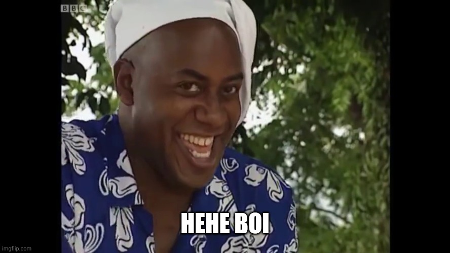 hehe boi | HEHE BOI | image tagged in hehe boi | made w/ Imgflip meme maker