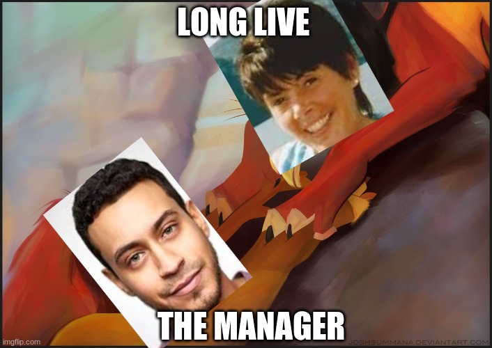 LONG LIVE THE MANAGER | LONG LIVE; THE MANAGER | image tagged in long live the king,karen,manager,lion,bad guy | made w/ Imgflip meme maker
