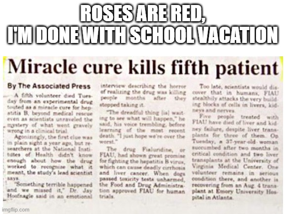 tell me that's not the covid cure results. |  ROSES ARE RED,
I'M DONE WITH SCHOOL VACATION | image tagged in memes,roses are red,cure,school,vacation | made w/ Imgflip meme maker