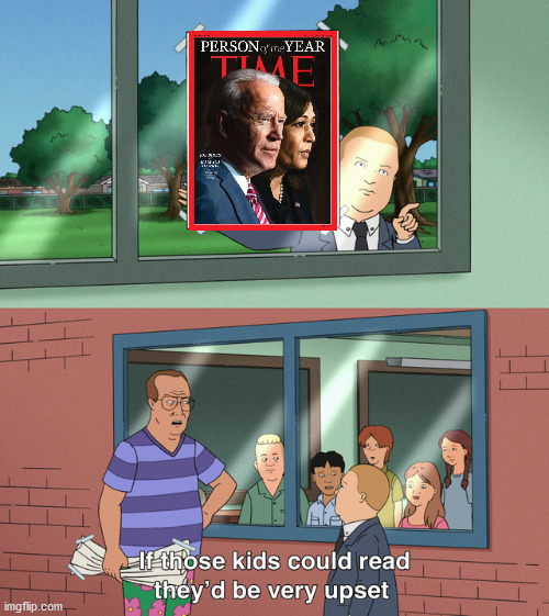 If those kids could read they'd be very upset | image tagged in if those kids could read they'd be very upset,time magazine person of the year,biden,kamala harris | made w/ Imgflip meme maker