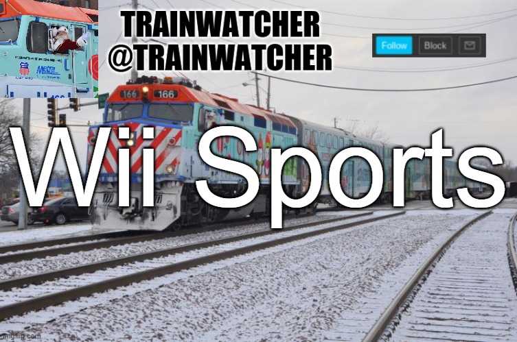 Trainwatcher Announcement 7 | Wii Sports | image tagged in trainwatcher announcement 7 | made w/ Imgflip meme maker