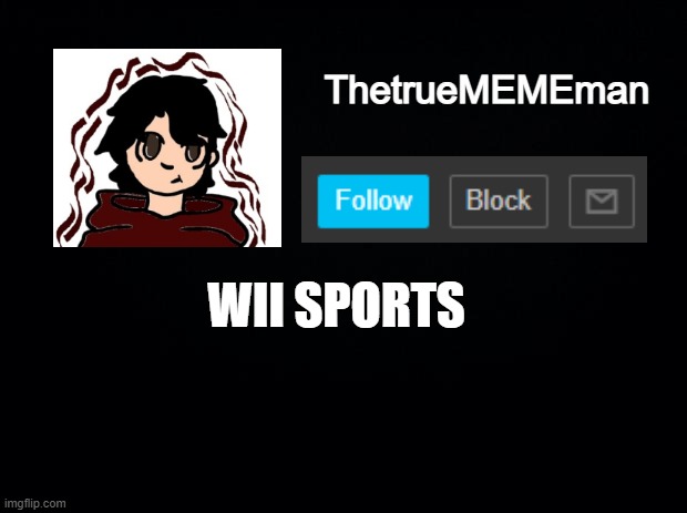 ThetrueMEMEman annoucment | WII SPORTS | image tagged in thetruemememan annoucment | made w/ Imgflip meme maker
