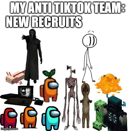 :; NEW RECRUITS | image tagged in tik tok sucks,anti tiktok team,tik tok,tiktok | made w/ Imgflip meme maker