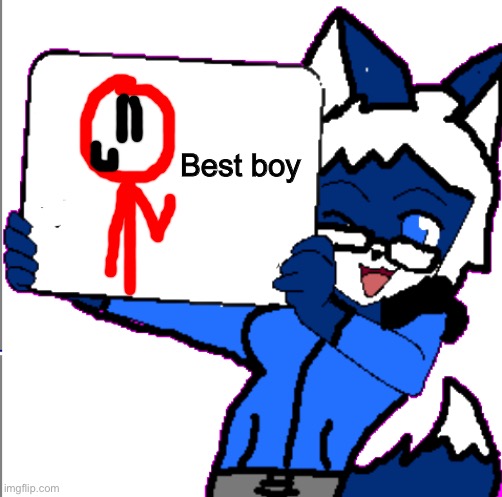 Cloudy Holding A Sign | Best boy | image tagged in cloudy holding a sign,stickdanny,ocs | made w/ Imgflip meme maker