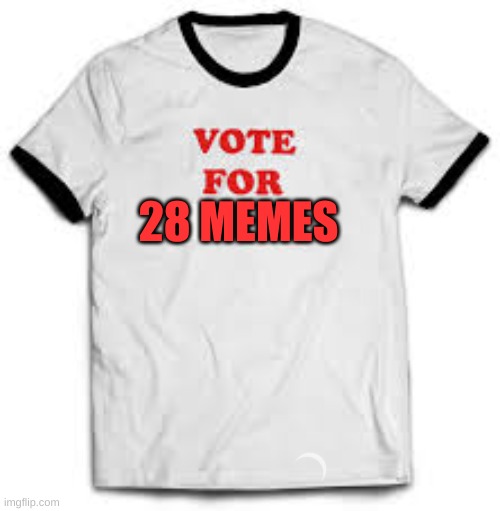 merch in all sizes comes whit free cookie and signature | 28 MEMES | image tagged in merch,vote428memes,vote28memes4prez,28memes4prez | made w/ Imgflip meme maker