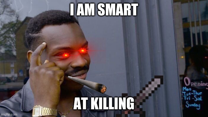 Roll Safe Think About It Meme | I AM SMART; AT KILLING | image tagged in memes,roll safe think about it | made w/ Imgflip meme maker