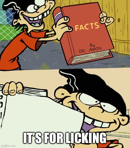 Big Facts | IT’S FOR LICKING | image tagged in big facts | made w/ Imgflip meme maker
