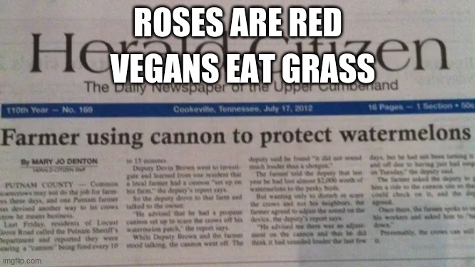 ?‍? ? | ROSES ARE RED; VEGANS EAT GRASS | image tagged in funny memes,fun stream,news | made w/ Imgflip meme maker