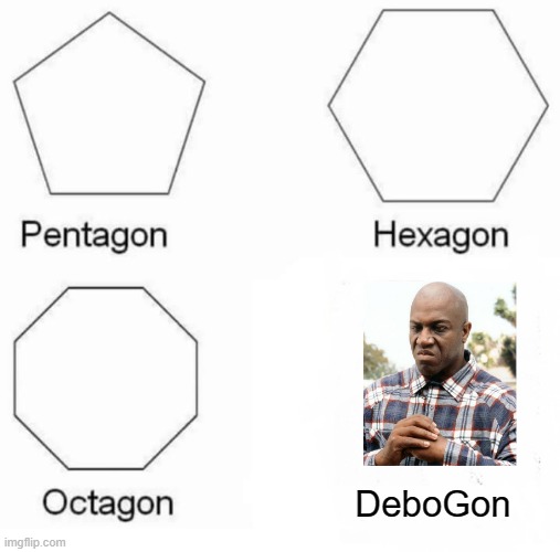 RIP Tommy "Tiny" Lester | DeboGon | image tagged in memes,pentagon hexagon octagon | made w/ Imgflip meme maker