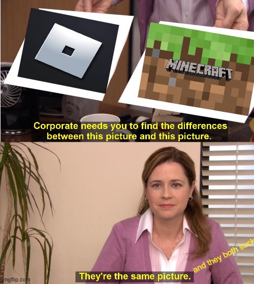 Find the difference | and they both suck. | image tagged in memes,they're the same picture | made w/ Imgflip meme maker