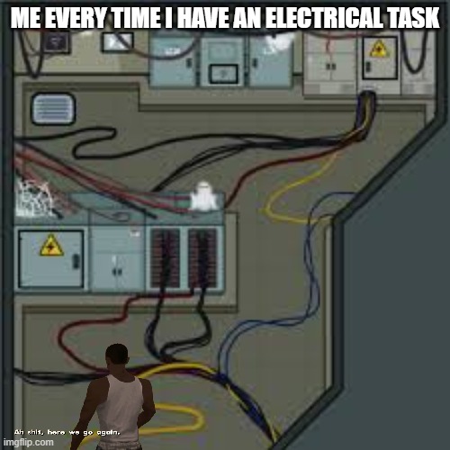 it's soooooo tedious. | ME EVERY TIME I HAVE AN ELECTRICAL TASK | image tagged in electrical among us | made w/ Imgflip meme maker