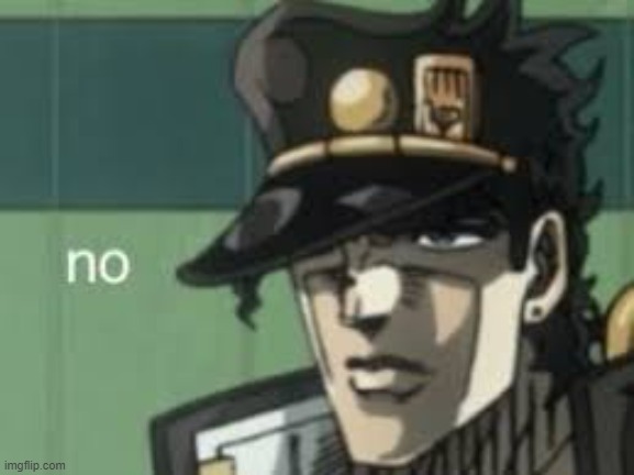 new temp | image tagged in jojo no | made w/ Imgflip meme maker