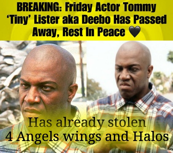 Rip Debo | Has already stolen 4 Angels wings and Halos | image tagged in celebrity | made w/ Imgflip meme maker