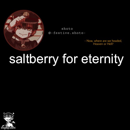 shoto’s 1010101th template | saltberry for eternity | image tagged in shoto s 1010101th template | made w/ Imgflip meme maker