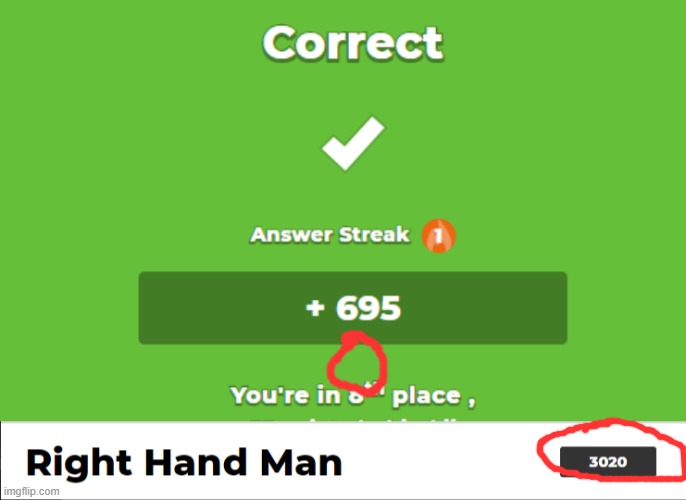 and yes, i did put my name as Right Hand Man in the Kahoot. | image tagged in kahoot | made w/ Imgflip meme maker