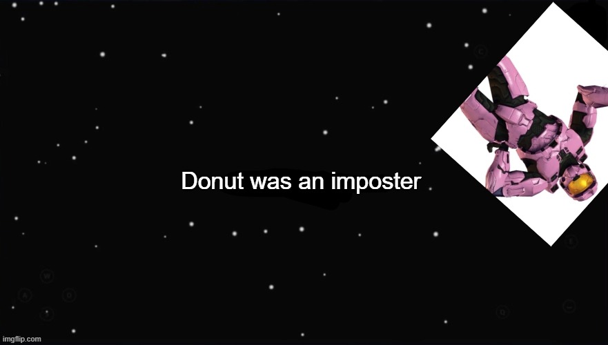 1 imposter remains | Donut was an imposter | image tagged in x was the impostor | made w/ Imgflip meme maker