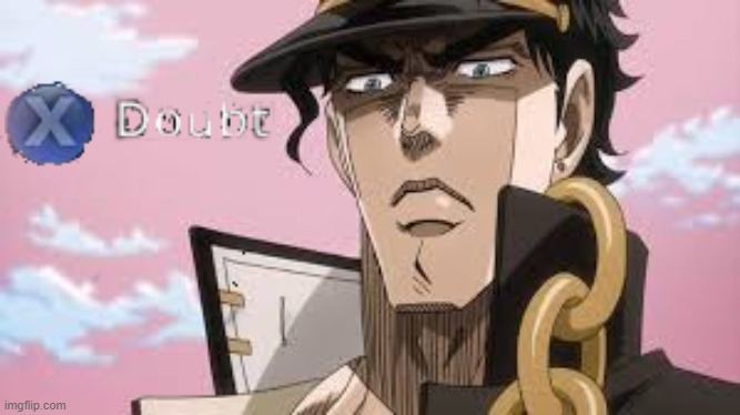 jojo doubt | image tagged in jojo doubt | made w/ Imgflip meme maker