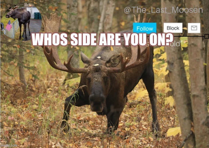 WHOS SIDE ARE YOU ON? | made w/ Imgflip meme maker