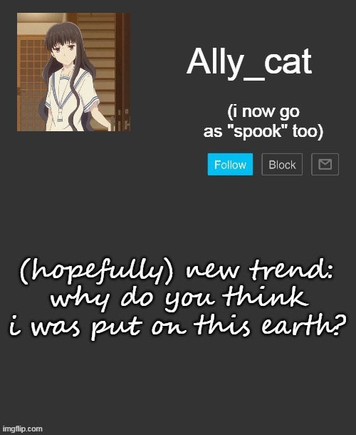 why? | (hopefully) new trend:
why do you think i was put on this earth? | image tagged in ally_cat's announcement template | made w/ Imgflip meme maker
