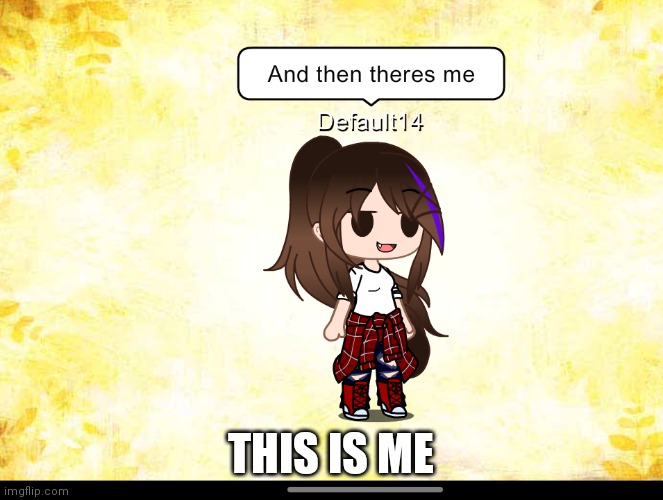 Heh | THIS IS ME | image tagged in so there i was | made w/ Imgflip meme maker