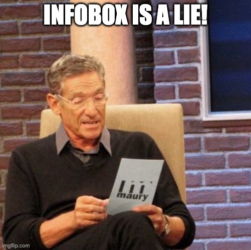Maury Lie Detector Meme | INFOBOX IS A LIE! | image tagged in memes,maury lie detector | made w/ Imgflip meme maker