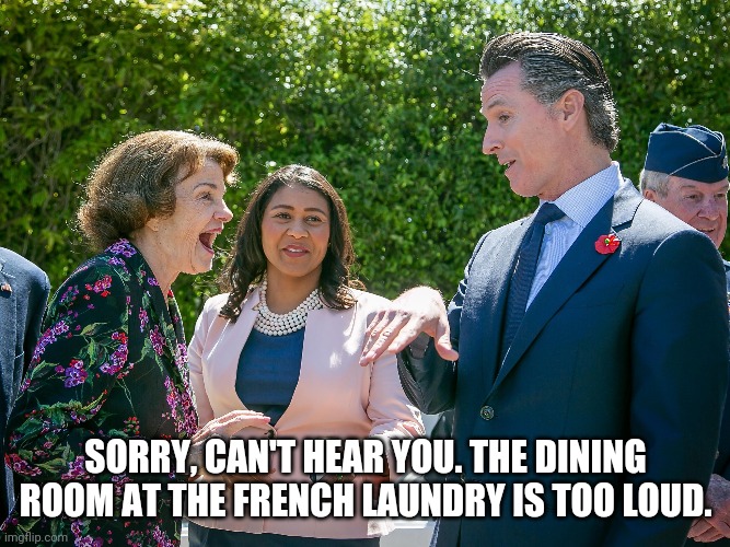 SORRY, CAN'T HEAR YOU. THE DINING ROOM AT THE FRENCH LAUNDRY IS TOO LOUD. | made w/ Imgflip meme maker