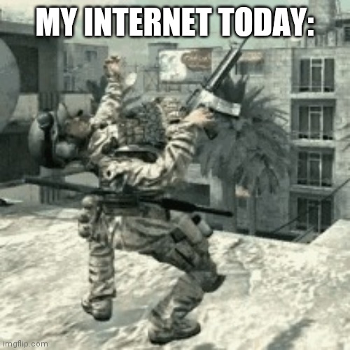 glitchy | MY INTERNET TODAY: | image tagged in glitchy | made w/ Imgflip meme maker