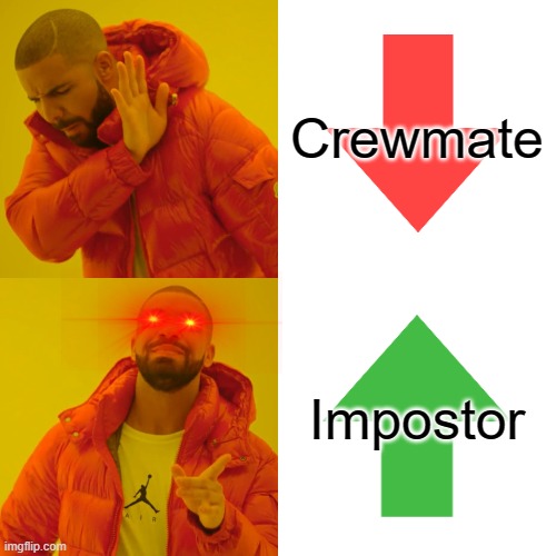 Drake Hotline Bling | Crewmate; Impostor | image tagged in memes,drake hotline bling | made w/ Imgflip meme maker