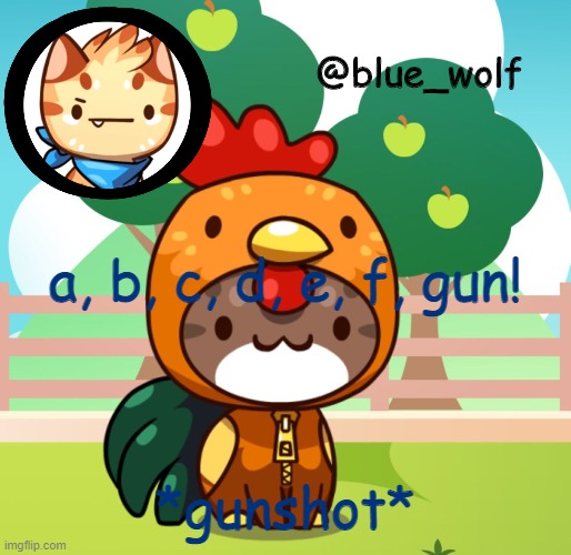 asdf movie stuff | a, b, c, d, e, f, gun! *gunshot* | image tagged in blue wolfs announcement thing | made w/ Imgflip meme maker