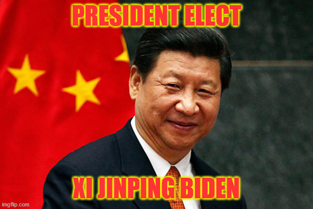 Xi Biden | PRESIDENT ELECT; XI JINPING BIDEN | image tagged in xi jinping,president elect | made w/ Imgflip meme maker