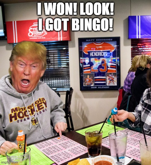 Cheater Trump thinks he won | I WON! LOOK! I GOT BINGO! | image tagged in trump,sore loser,election 2020,vote,loser,crybaby | made w/ Imgflip meme maker