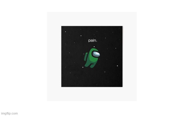 pain. | image tagged in blank image | made w/ Imgflip meme maker