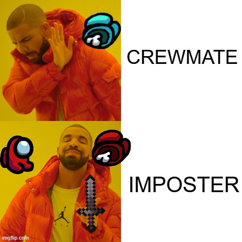 Drake Hotline Bling | CREWMATE; IMPOSTER | image tagged in memes,drake hotline bling | made w/ Imgflip meme maker