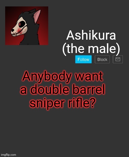 Ashikura's announcement template | Anybody want a double barrel sniper rifle? | image tagged in ashikura's announcement template | made w/ Imgflip meme maker
