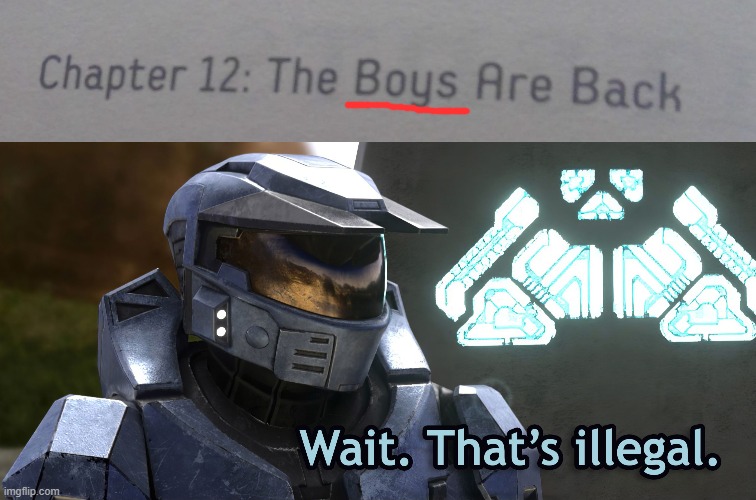 THEY USED "BOYS" INSTEAD OF "BOIS" | image tagged in wait thats illegal hd,me and the boys | made w/ Imgflip meme maker