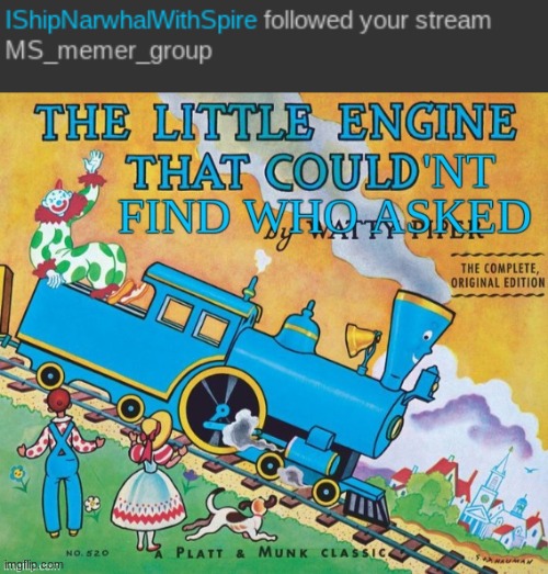 image tagged in the little engine who couldn t find who asked | made w/ Imgflip meme maker
