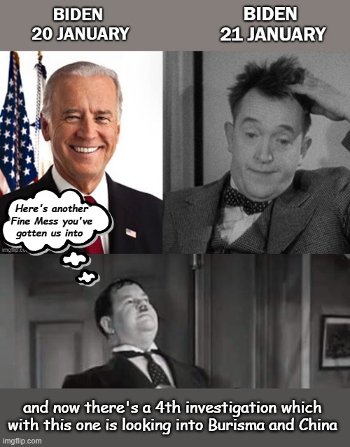 Biden | Here's another Fine Mess you've gotten us into; and now there's a 4th investigation which with this one is looking into Burisma and China | image tagged in oliver hardy,stan laurel | made w/ Imgflip meme maker