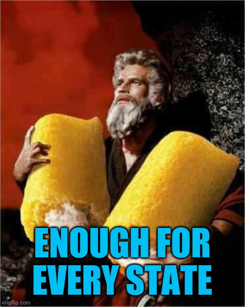 Moses With Twinkies | ENOUGH FOR EVERY STATE | image tagged in moses with twinkies | made w/ Imgflip meme maker