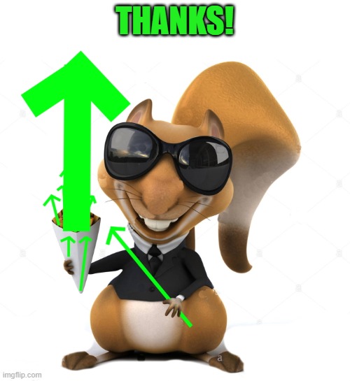 THANKS! | image tagged in upvote squirrel | made w/ Imgflip meme maker