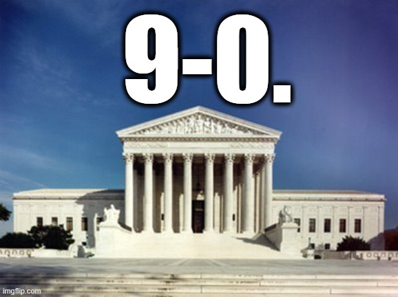9-0. | 9-0. | image tagged in scotus,election 2020,trump,defeat,loser | made w/ Imgflip meme maker