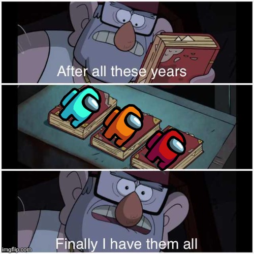After All These Years | image tagged in after all these years | made w/ Imgflip meme maker