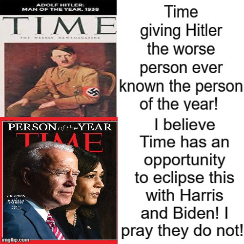 Is Time Trying To Out Do Themselves On Stupidity! Only Time Will Tell!!! | image tagged in stupid liberals,biden,kamala harris,hitler | made w/ Imgflip meme maker