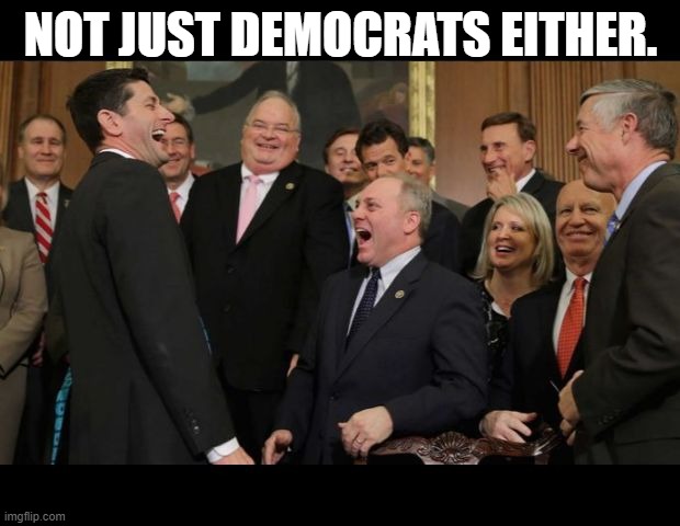 Republicans Senators laughing | NOT JUST DEMOCRATS EITHER. | image tagged in republicans senators laughing | made w/ Imgflip meme maker