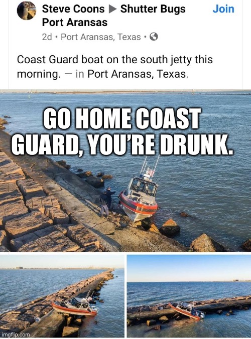 Too much Captain Morgan | GO HOME COAST GUARD, YOU’RE DRUNK. | image tagged in ships | made w/ Imgflip meme maker