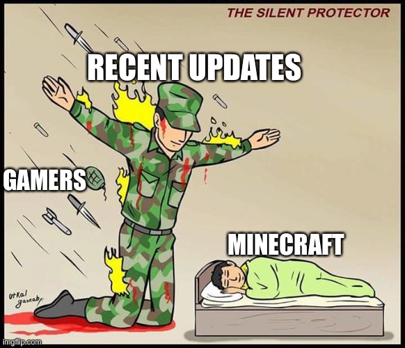 Minecraft is still alive | RECENT UPDATES; GAMERS; MINECRAFT | image tagged in the silent protector,minecraft,video games,gaming | made w/ Imgflip meme maker