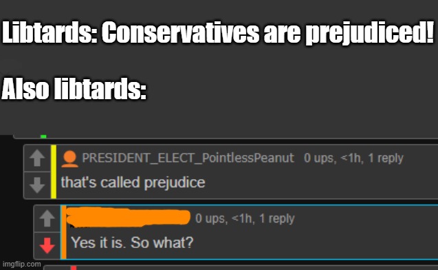 I've spotted an unhinged leftist in the wild! |  Libtards: Conservatives are prejudiced!
.
Also libtards: | image tagged in liberal hypocrisy,liberal bias,prejudice,abortion is murder | made w/ Imgflip meme maker