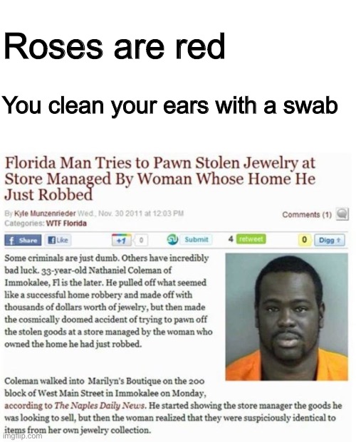 What a coincidence | Roses are red; You clean your ears with a swab | image tagged in florida man,roses are red | made w/ Imgflip meme maker