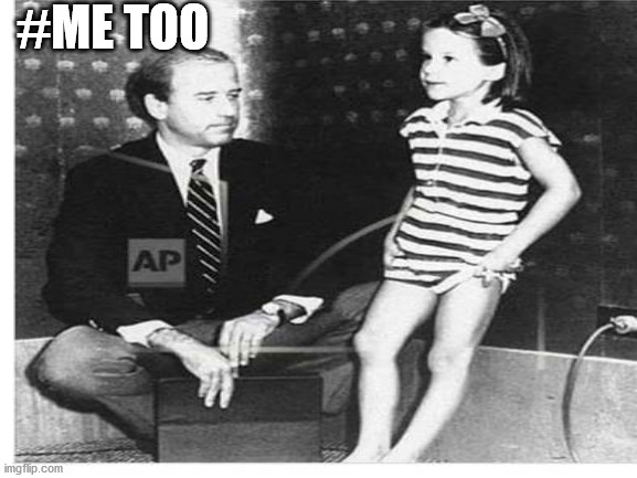 never forget | #ME TOO | image tagged in creepy joe biden | made w/ Imgflip meme maker