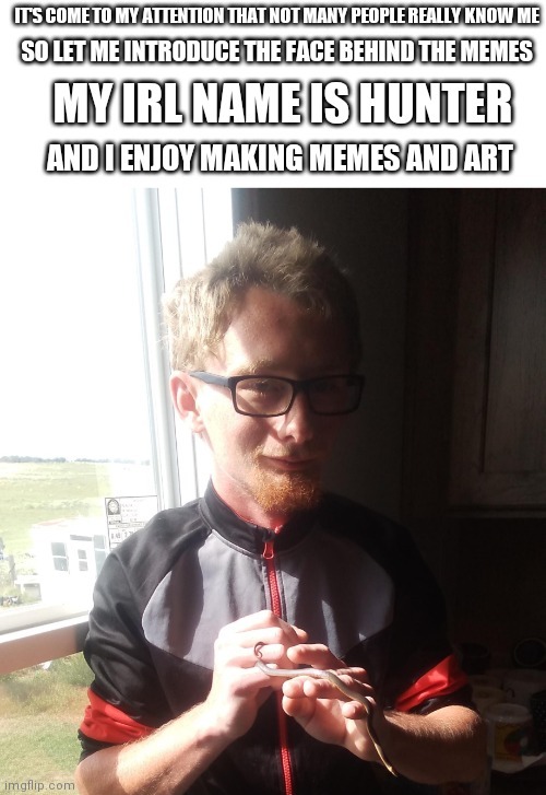 The face behind the memes | image tagged in hello,introduction,brimmuthafukinstone | made w/ Imgflip meme maker